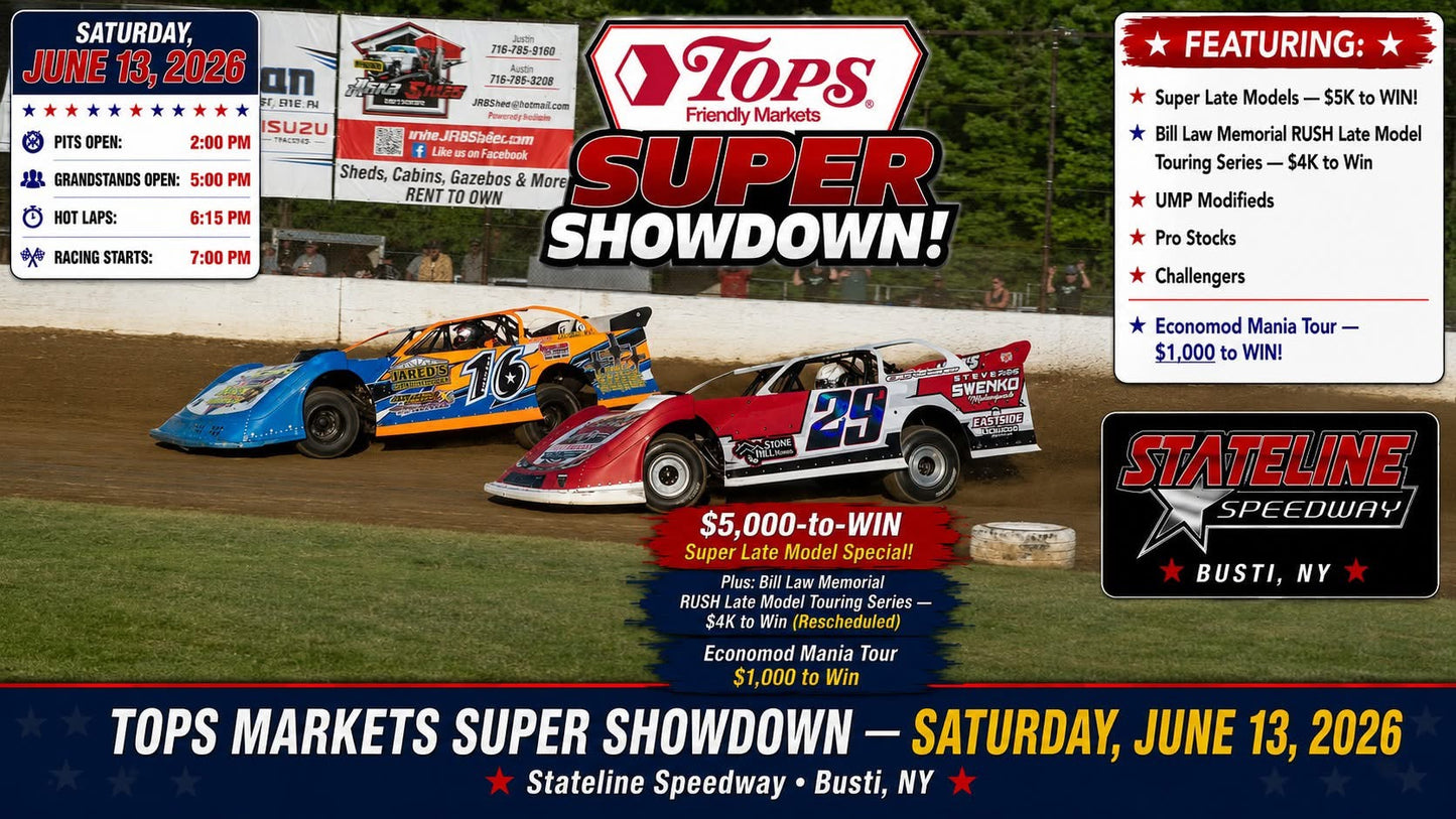 Tops Super Showdown - $5k to Win Super Late Models, Bill Law Memorial, Economod Mania Tour